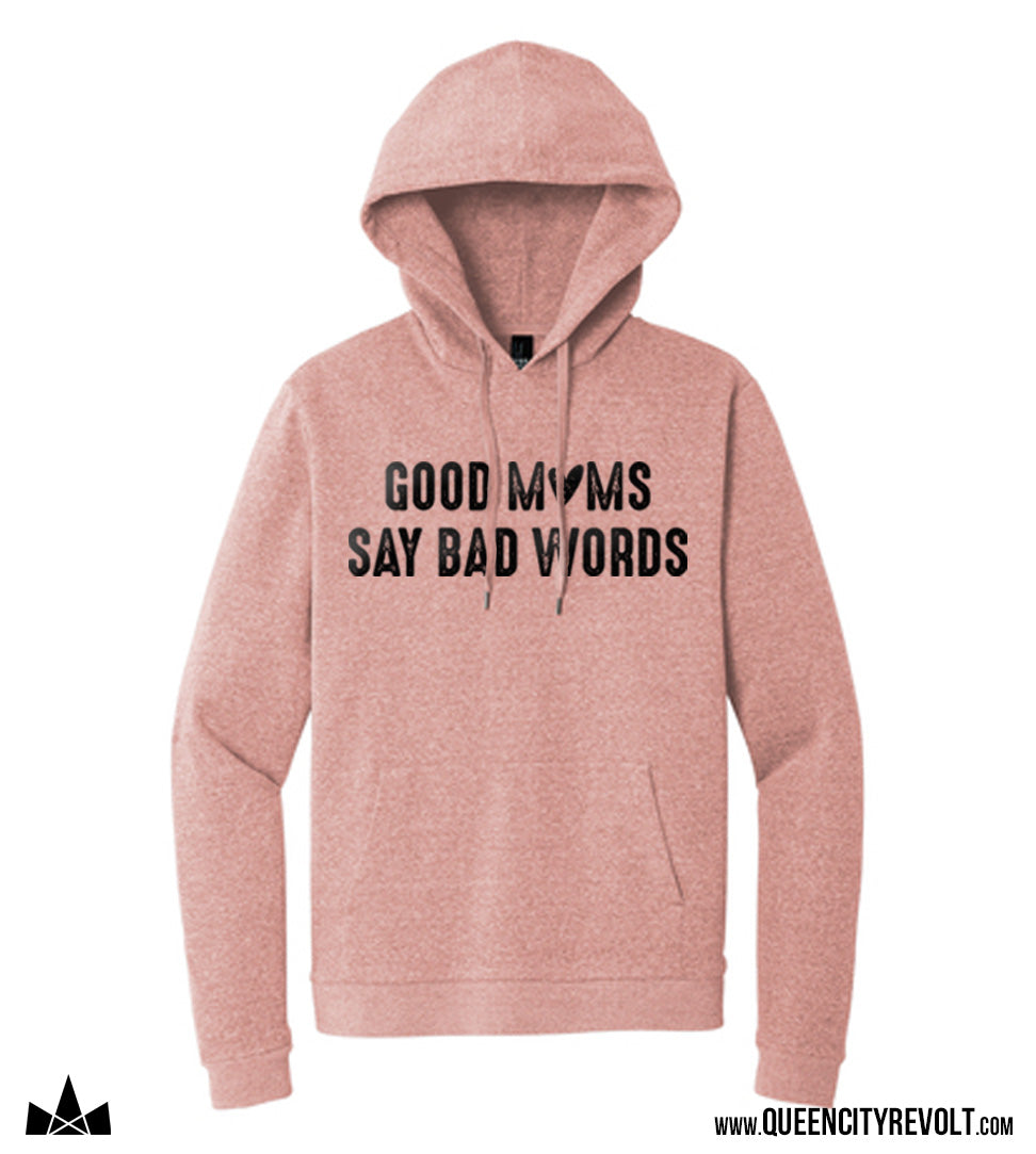 Good Moms Say Bad Words Hoodie, Rose