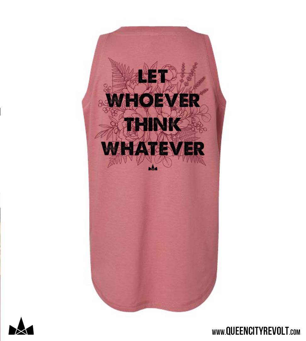Women's Let Whoever Think Whatever Tank, Rose