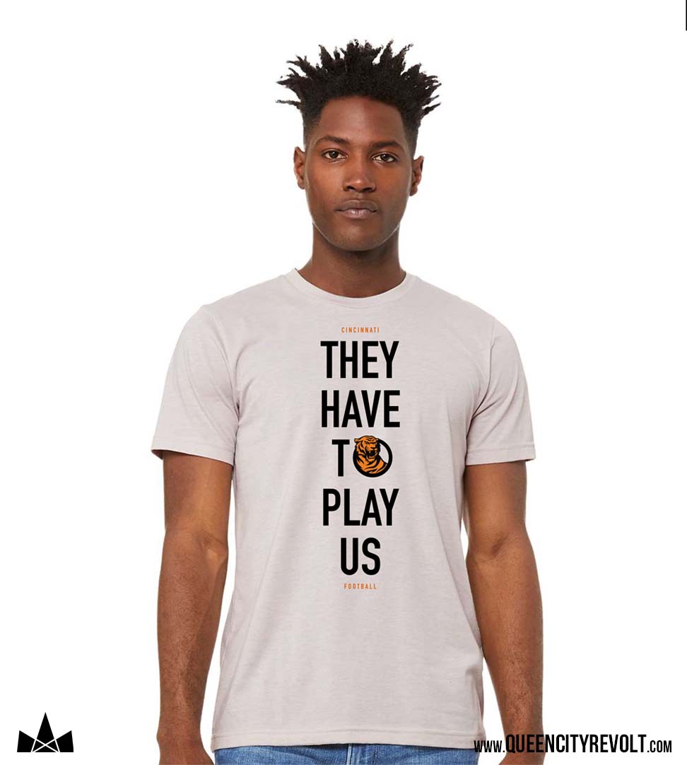 Cincinnati Football, They Have to Play Us T-Shirt, Light Grey